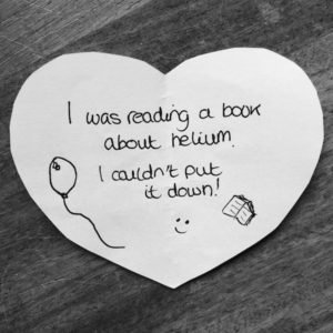 Science joke for kids on a white paper heart: I was reading a book about helium: I couldn't put it down!